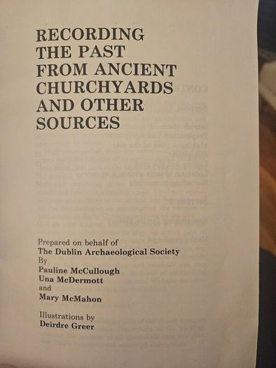 Recording the Past from Ancient Churchyards and Other Sources, published in Dublin in 1987 by Wordwell Ltd. Booklet in good condition.  See photos for same.