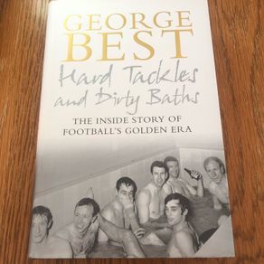 George Best - Hard Tackles and Dirty Baths