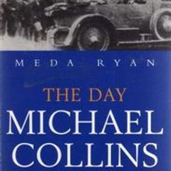 The Day Michael Collins Was Shot - Meda Ryan