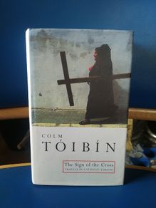 Colm Toibin - The Sign of the Cross