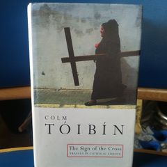 Colm Toibin - The Sign of the Cross