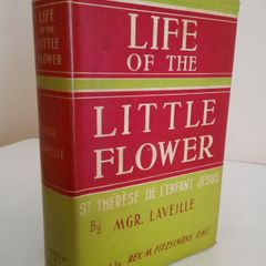 Life of the Little Flower: St Therese De L'Enfant Jesus 1873-1897 by MGR. Laveille. Translated by Rev. M. Fitzsimons (RB250)