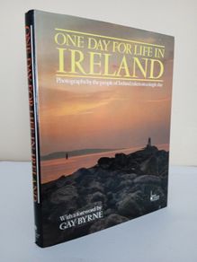 One Day for Life in Ireland: Photographs by the People of Ireland, taken on a Single Day With a foreword by Gay Byrne (PT262)