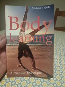 Body Learning: An Introduction to the Alexander Technique (Soft cover)  Michael Gelb
