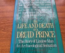 First Edition. The Life and Death of a Druid Prince. The Story of Lindow Man. An Archaeological Sensation. Anne Ross and Don Robins.