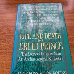 First Edition. The Life and Death of a Druid Prince. The Story of Lindow Man. An Archaeological Sensation. Anne Ross and Don Robins.