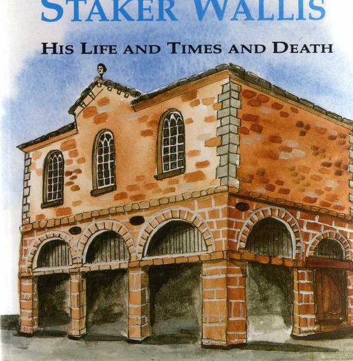 Staker Wallis - His Life And Times And Death