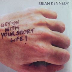 Brian Kennedy - Get On With Your Short Life CD