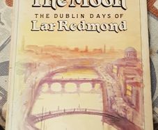 Show Us The Moon: The Dublin Days Of Lar Redmond