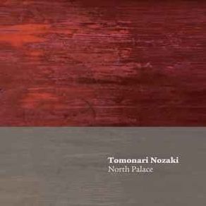 Tomonari Nozaki - North Palace    CD
