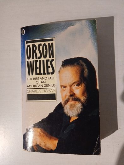 Orson Welles - The Rise and Fall of An American Genius by Charles Higham