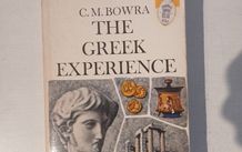 The Greek Experience by C.M. Bowra