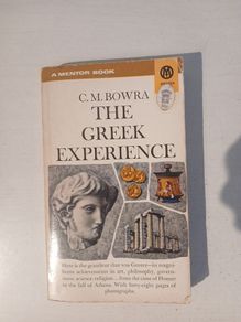 The Greek Experience by C.M. Bowra