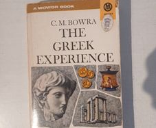 The Greek Experience by C.M. Bowra