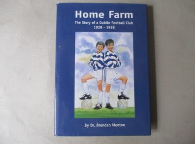Home Farm, The Story Of A Dublin Football Club 1928 - 1998