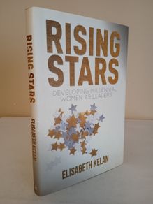 Rising Stars: Developing Millennial Women as Leaders by Elisabeth Kelan (HQ562)