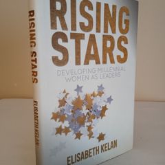 Rising Stars: Developing Millennial Women as Leaders by Elisabeth Kelan (HQ562)