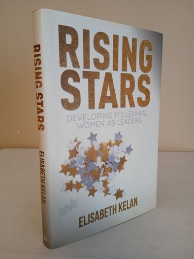 Rising Stars: Developing Millennial Women as Leaders by Elisabeth Kelan (HQ562)