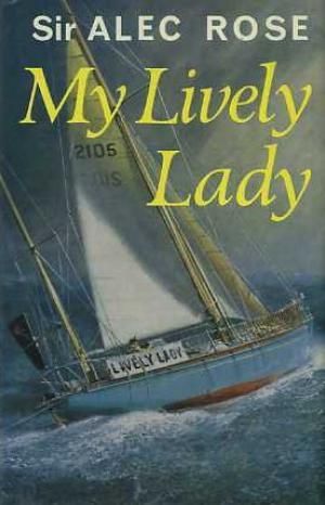 My Lively Lady - Sir Alec Rose (first Edition, Signed By Author)