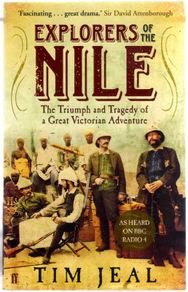 Explorers Of The Nile - The Triumph And Tragedy Of A Great Victorian Adventure