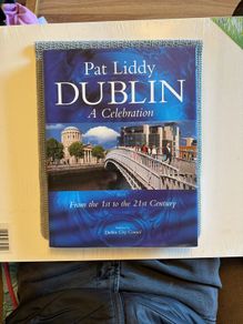 Pat Liddy - Dublin: A Celebration. From the 1st to the 21st Century. Signed Large Hardcover.