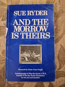 Sue Ryder And The Morrow Is Theirs. Forward  By Dame Anna Nagle. First Edition Paperback In Good Condition.