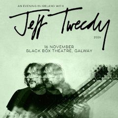 An Evening in Ireland with Jeff Tweedy, Black Box - Galway, GW