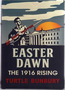 Easter Dawn - The 1916 Rising (Turtle Bunbury)