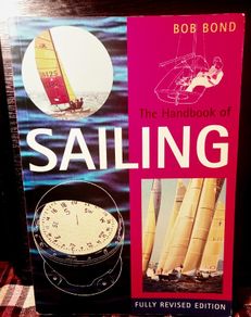 1996. The Handbook Of Sailing. Bob Bond.