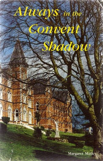 Always In The Convent Shadow - Margaret Matley