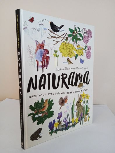 Naturama: Open Your Eyes to the Wonders of Irish Nature by Michael Fewer and Melissa Doran (PT164)