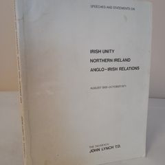 Speeches and Statements. Irish Unity, Northern Ireland, Anglo-Irish Relations. August 1969-October 1971 by the Taoiseach John Lynch (HQ734)