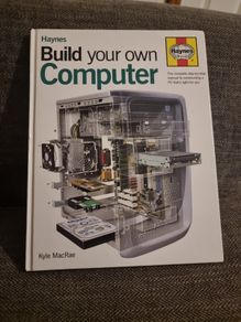 Haynes Build Your Own Computer : The Step-By-Step Guide - Hardcover