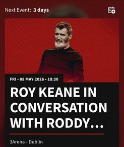 Two Roy Keane Tickets for Section A - Friday, 3Arena, Dublin