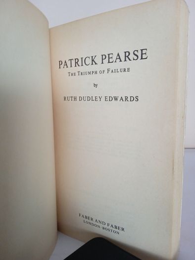Patrick Pearse: The Triumph of Failure by Ruth Dudley Edwards (HQ897)