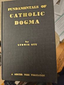 Fundamentals Of Catholic Dogma. By Dr Ludwig Ott. Translated From The German By Patrick Lynch.  Printed By Mercier Press Ltd Cork.  1962 5th Edition Hardback In Good Condition.  See Photos For Same.