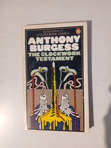The Clockwork Testament by Anthony Burgess