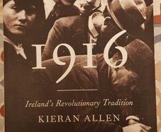 1916: Ireland's Revolutionary Tradition by Kieran Allen