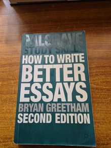How to Write Better Essays. Palgrave Study Skills. Bryan Greetham.