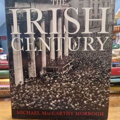 the irish century by Michael mccarthy morrogh