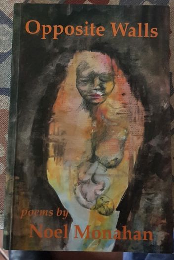 Opposite Walls: Poems by Noel Monahan