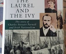 The Laurel And The Ivy: The Story Of Charles Stewart Parnell And Irish Nationalism by Robert Kee