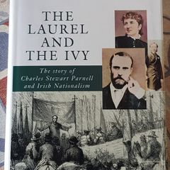 The Laurel And The Ivy: The Story Of Charles Stewart Parnell And Irish Nationalism by Robert Kee