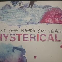 Clap Your Hands Say Yeah - Hysterical.