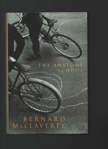 Bernard MacLaverty. The Anatomy School.