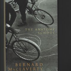 Bernard MacLaverty. The Anatomy School.