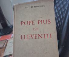 Pope Pius the 11th by Philip Hughes published by sheed and Ward