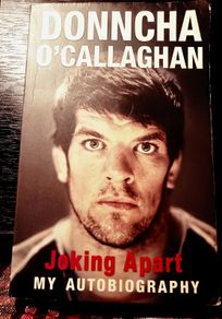 2011. Donncha O' Callaghan. Joking Apart. My Autobiography.