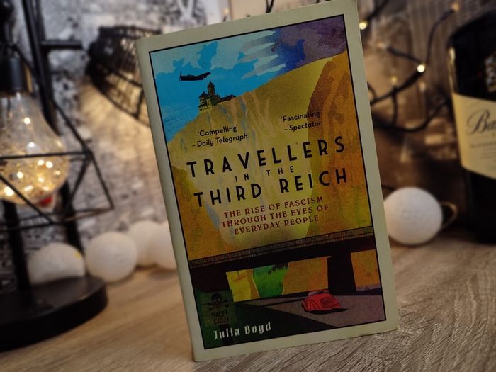 Travellers in the Third Reich ! The Rise of Fascism Through the Eyes of Everyday People ! 2017 ! by Elliott & Thompson ! History ! World War II Interest ! WWII !