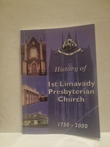 History of the 1st Limavady Presbyterian Church. 1750-2000